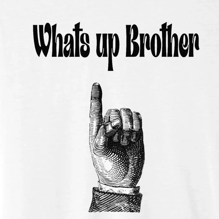 Whats Up Brother Funny Sketch Streamer ChromaSoft Performance T-Shirt