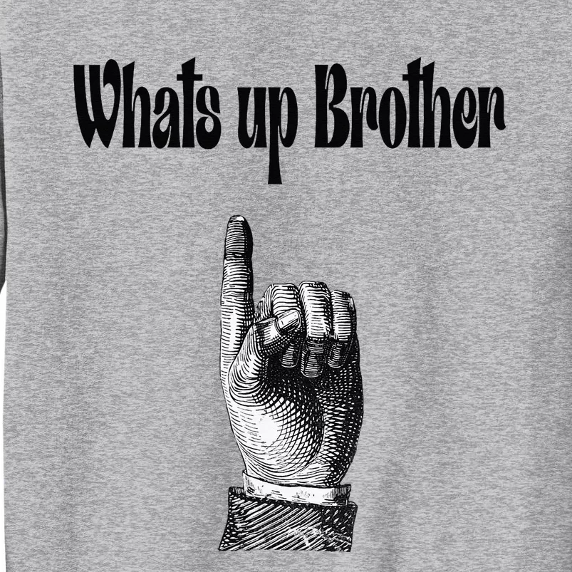 Whats Up Brother Funny Sketch Streamer Tall Sweatshirt