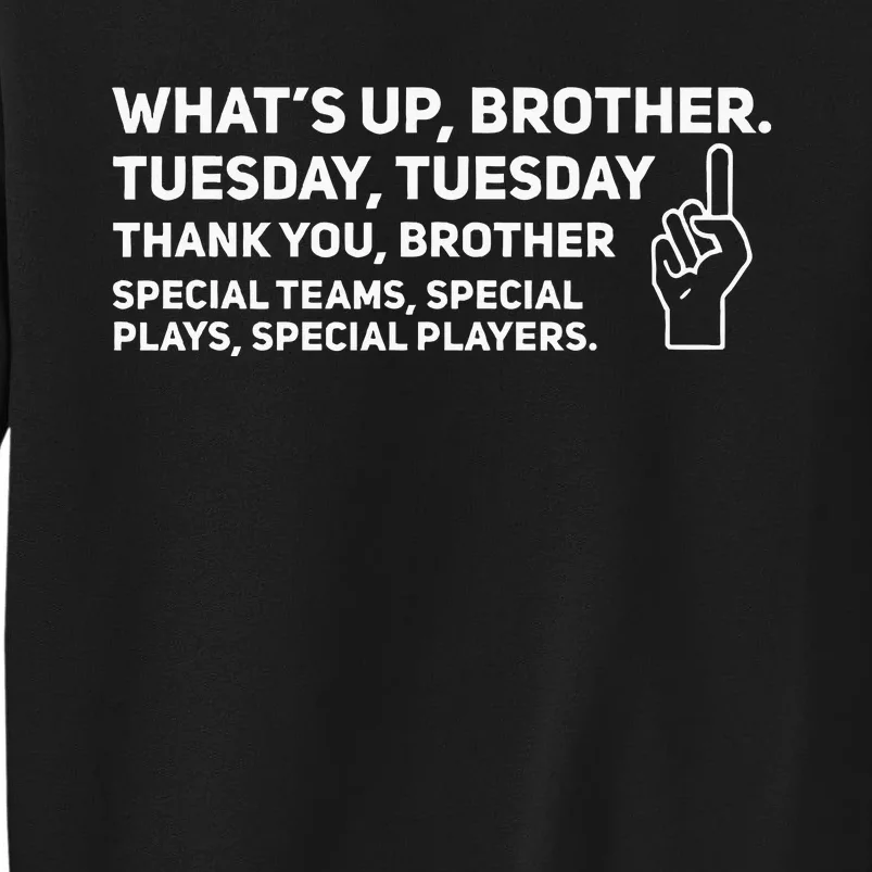 Whats Up Brother Tuesday Tuesday Tall Sweatshirt