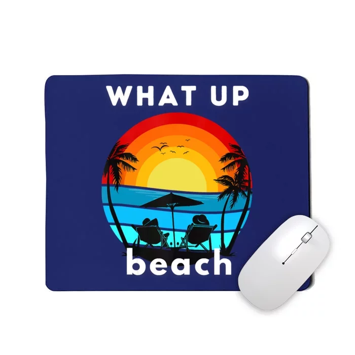 What Up Beach Funny Beach Summer Vacation Mousepad