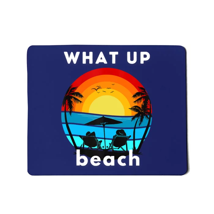 What Up Beach Funny Beach Summer Vacation Mousepad