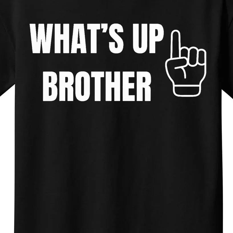 WhatS Up Brother Kids T-Shirt