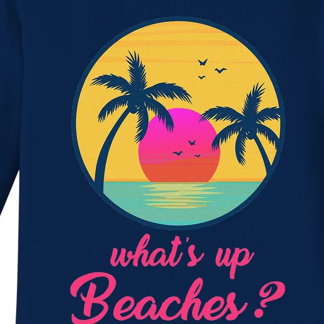 Whats Up Beaches Funny Gifts Fathers Day Christmas Baby Long Sleeve Bodysuit