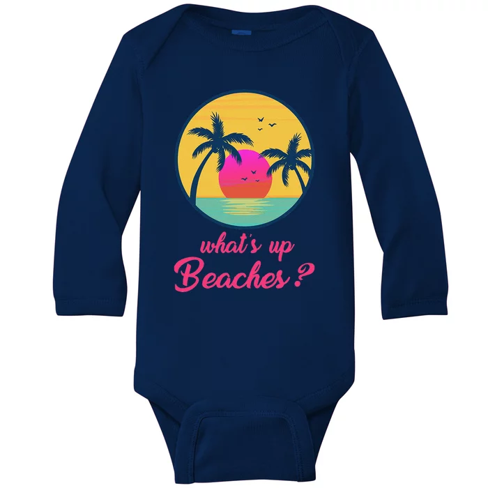 Whats Up Beaches Funny Gifts Fathers Day Christmas Baby Long Sleeve Bodysuit