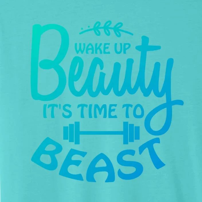 Wake Up Beauty Time To Beast Gym Workout Fitness Motivation Cool Gift ChromaSoft Performance T-Shirt