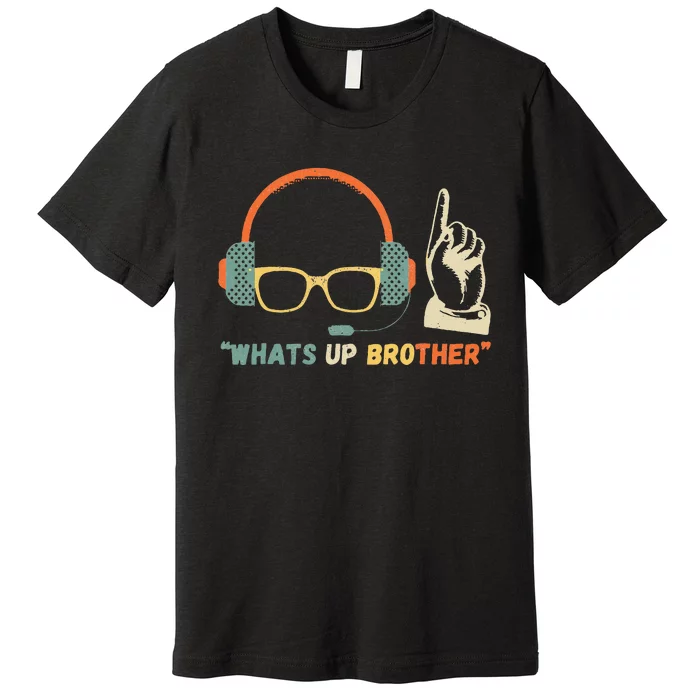 Whats Up Brother Sketch Streamer Whats Up Brother Premium T-Shirt