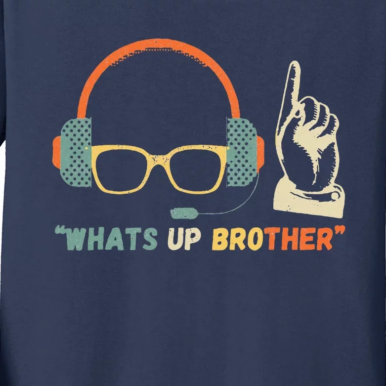 Whats Up Brother Sketch Streamer Whats Up Brother Kids Long Sleeve Shirt