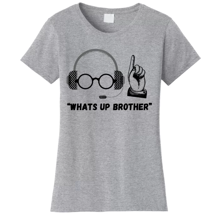 Whats Up Brother Funny Women's T-Shirt