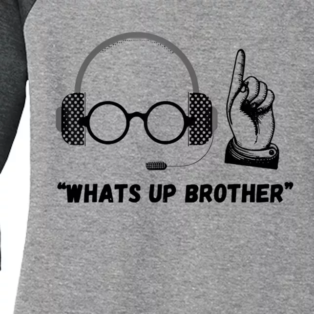 Whats Up Brother Funny Women's Tri-Blend 3/4-Sleeve Raglan Shirt