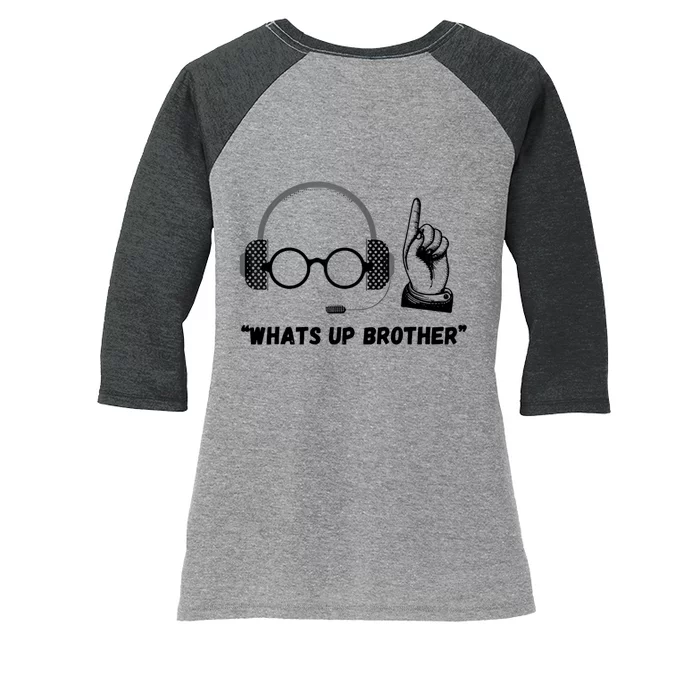 Whats Up Brother Funny Women's Tri-Blend 3/4-Sleeve Raglan Shirt