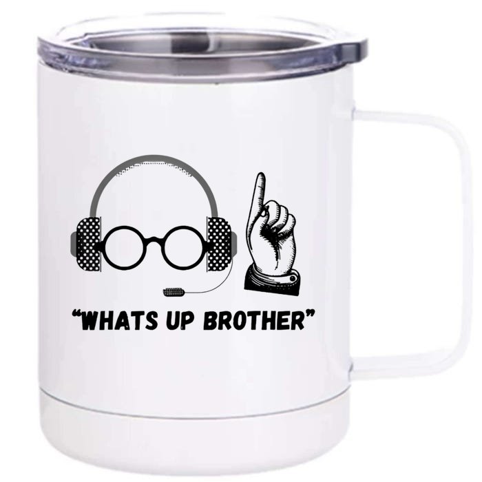 Whats Up Brother Funny Front & Back 12oz Stainless Steel Tumbler Cup