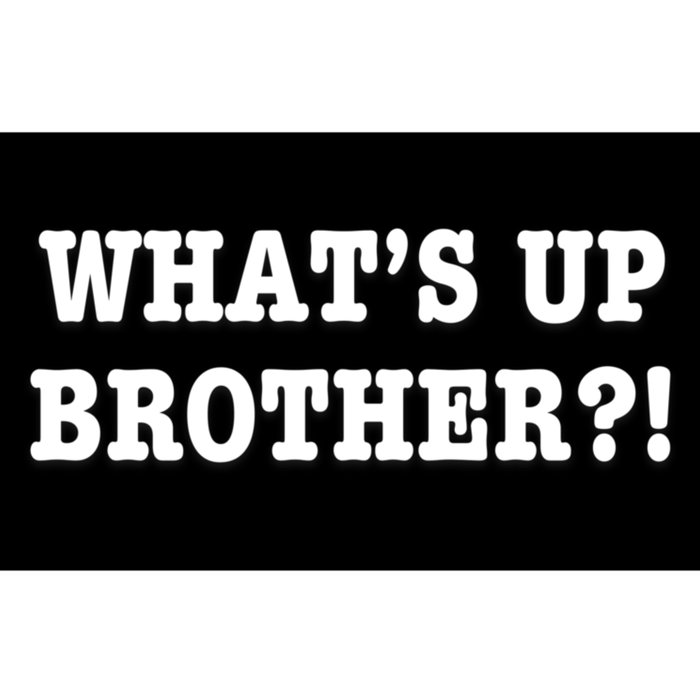 WhatS Up Brother Funny Bumper Sticker