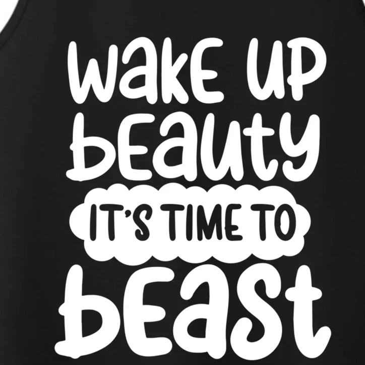 Wake Up Beauty Its Time To Beast Workout Motivation Gift Performance Tank