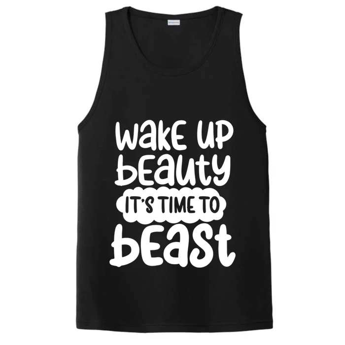 Wake Up Beauty Its Time To Beast Workout Motivation Gift Performance Tank