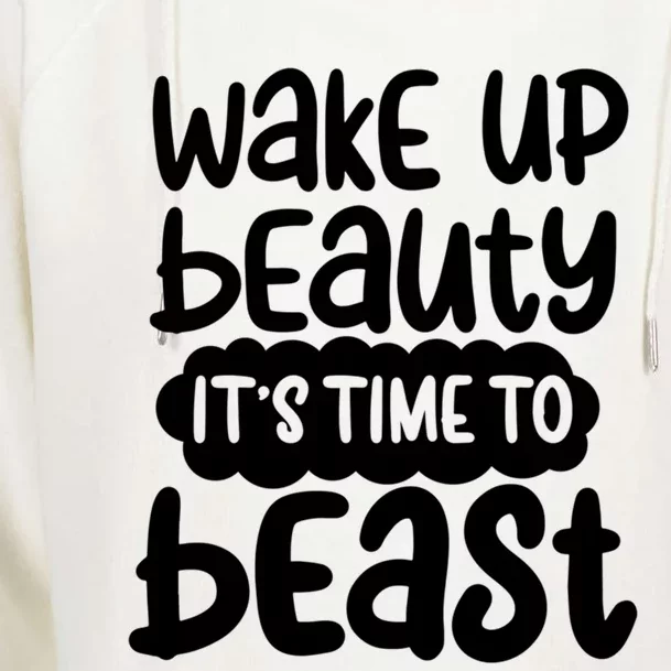 Wake Up Beauty Its Time To Beast Workout Motivation Gift Womens Funnel Neck Pullover Hood