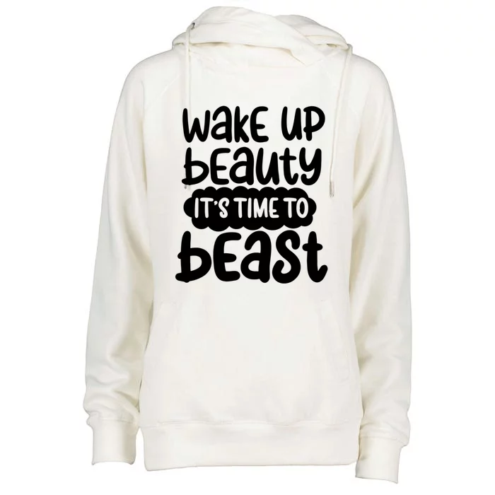 Wake Up Beauty Its Time To Beast Workout Motivation Gift Womens Funnel Neck Pullover Hood