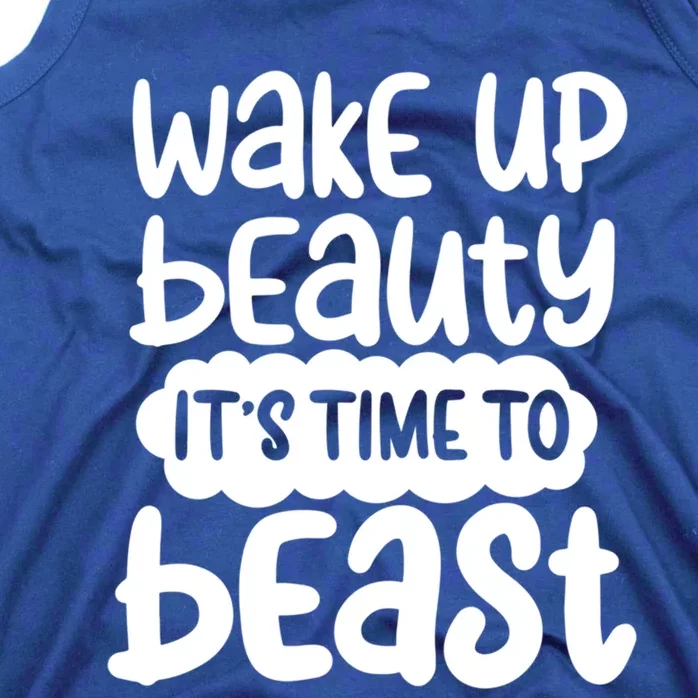 Wake Up Beauty Its Time To Beast Workout Motivation Gift Tank Top