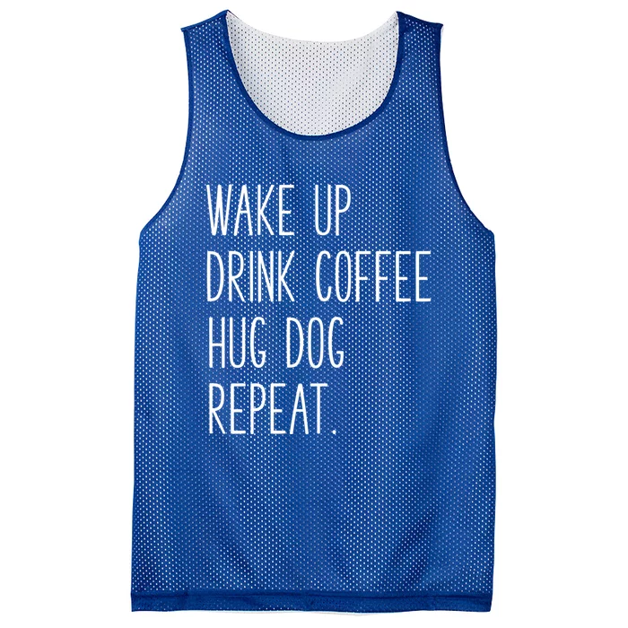 Wake Up Coffee Hug Dog Repeat Slogan Gift Mesh Reversible Basketball Jersey Tank