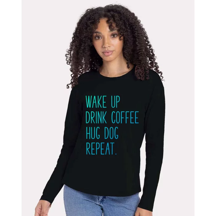 Wake Up Coffee Hug Dog Repeat Slogan Gift Womens Cotton Relaxed Long Sleeve T-Shirt