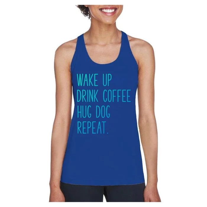 Wake Up Coffee Hug Dog Repeat Slogan Gift Women's Racerback Tank