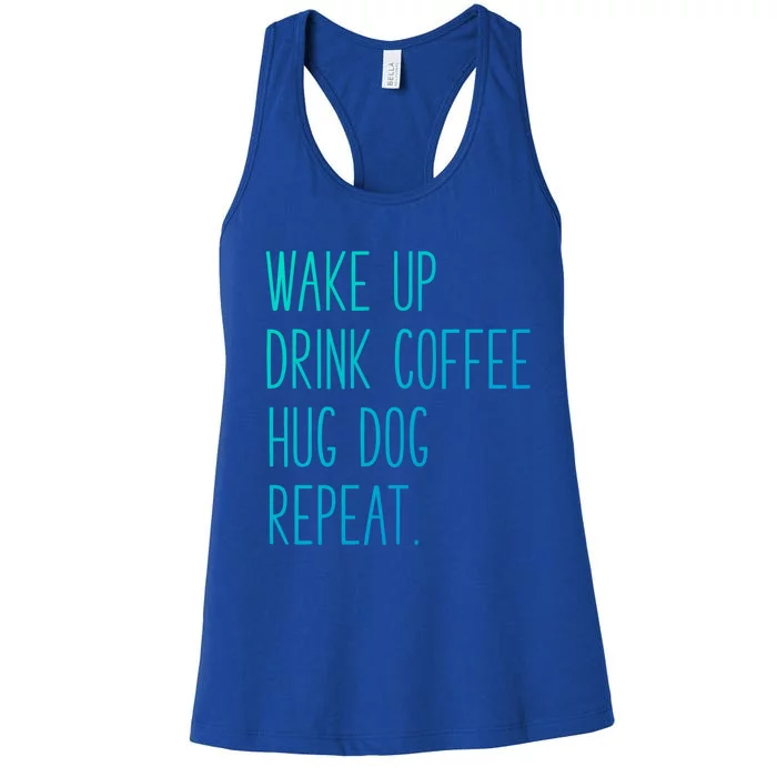 Wake Up Coffee Hug Dog Repeat Slogan Gift Women's Racerback Tank