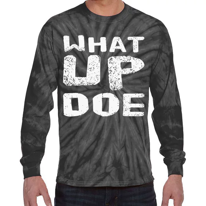 What Up Doe Tie-Dye Long Sleeve Shirt