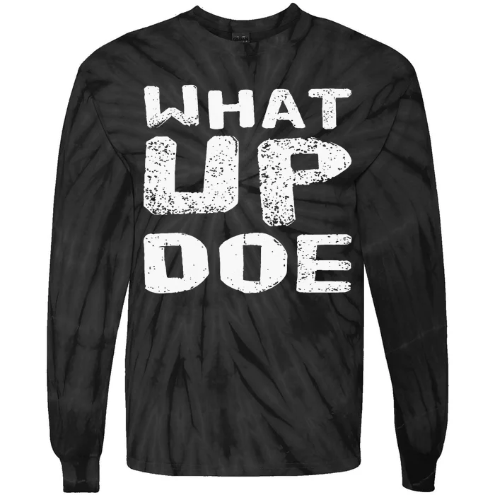 What Up Doe Tie-Dye Long Sleeve Shirt