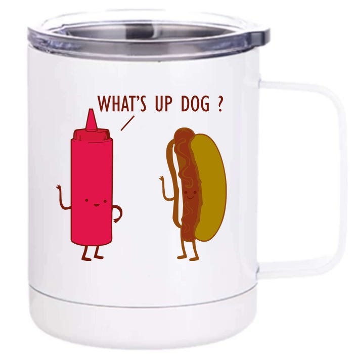 What Up Dog Ketchup Hot Dog Front & Back 12oz Stainless Steel Tumbler Cup