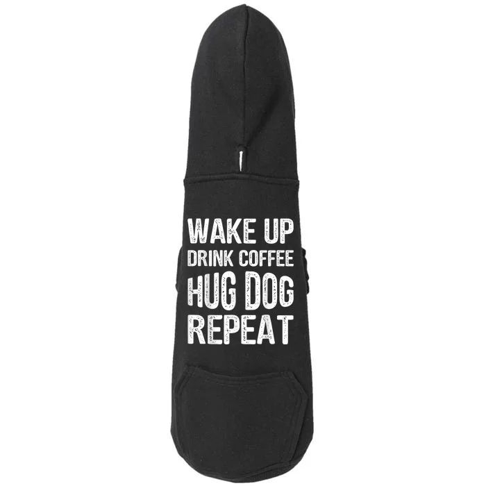 Wake Up Drink Coffee Hug Dog Repeat Dog Lover Idea Doggie 3-End Fleece Hoodie