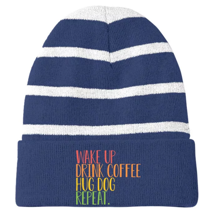 Wake Up Drink Coffee Hug Dog Repeat Gift Striped Beanie with Solid Band