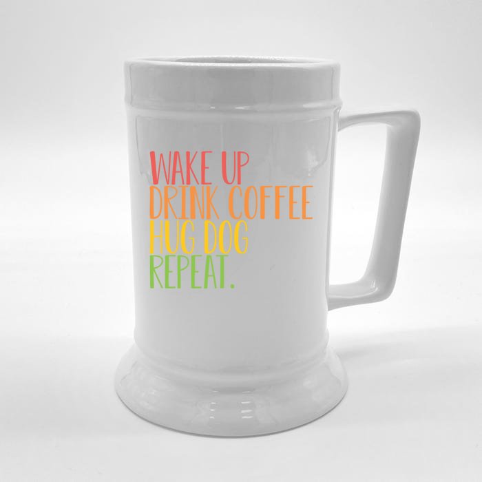 Wake Up Drink Coffee Hug Dog Repeat Gift Front & Back Beer Stein