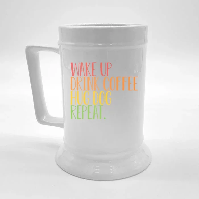 Wake Up Drink Coffee Hug Dog Repeat Gift Front & Back Beer Stein