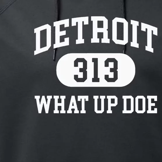 What Up Doe 313 Detroit Performance Fleece Hoodie