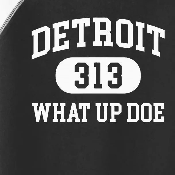 What Up Doe 313 Detroit Toddler Fine Jersey T-Shirt