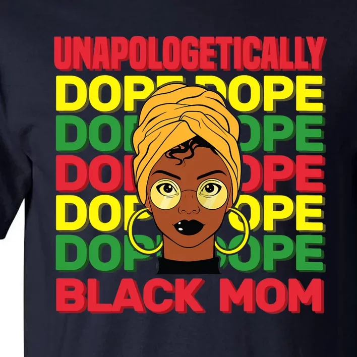 Wo Unapologetically Dope Black Mother History Month Celebration Tall T-Shirt