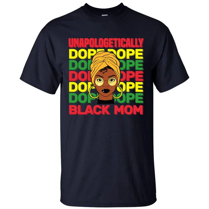 Wo Unapologetically Dope Black Mother History Month Celebration Tall T-Shirt