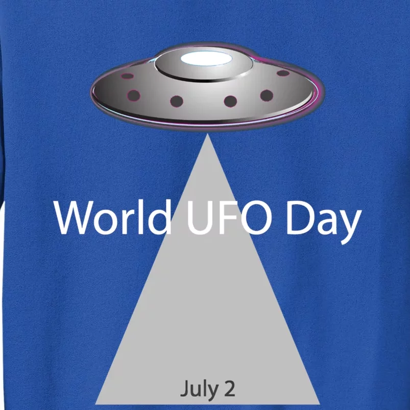 World Ufo Day July 2 Aliens Spaceships Extraterrestrials Gift Tall Sweatshirt