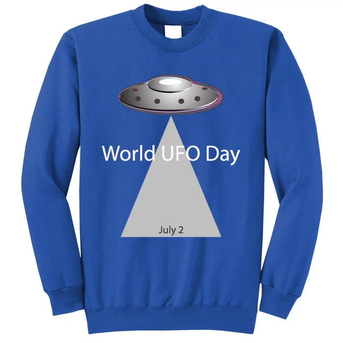 World Ufo Day July 2 Aliens Spaceships Extraterrestrials Gift Tall Sweatshirt