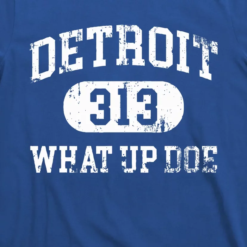 What Up Doe 313 Detroit T-Shirt