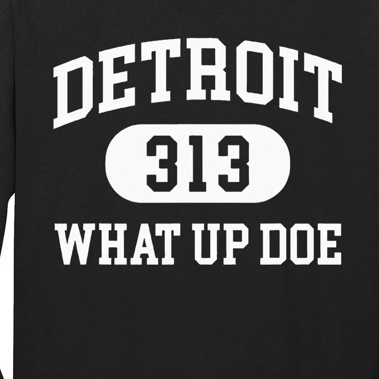 What Up Doe 313 Detroit Long Sleeve Shirt