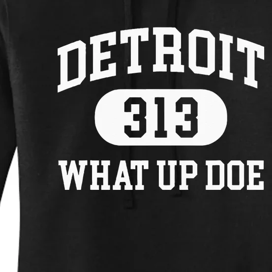 What Up Doe 313 Detroit Women's Pullover Hoodie