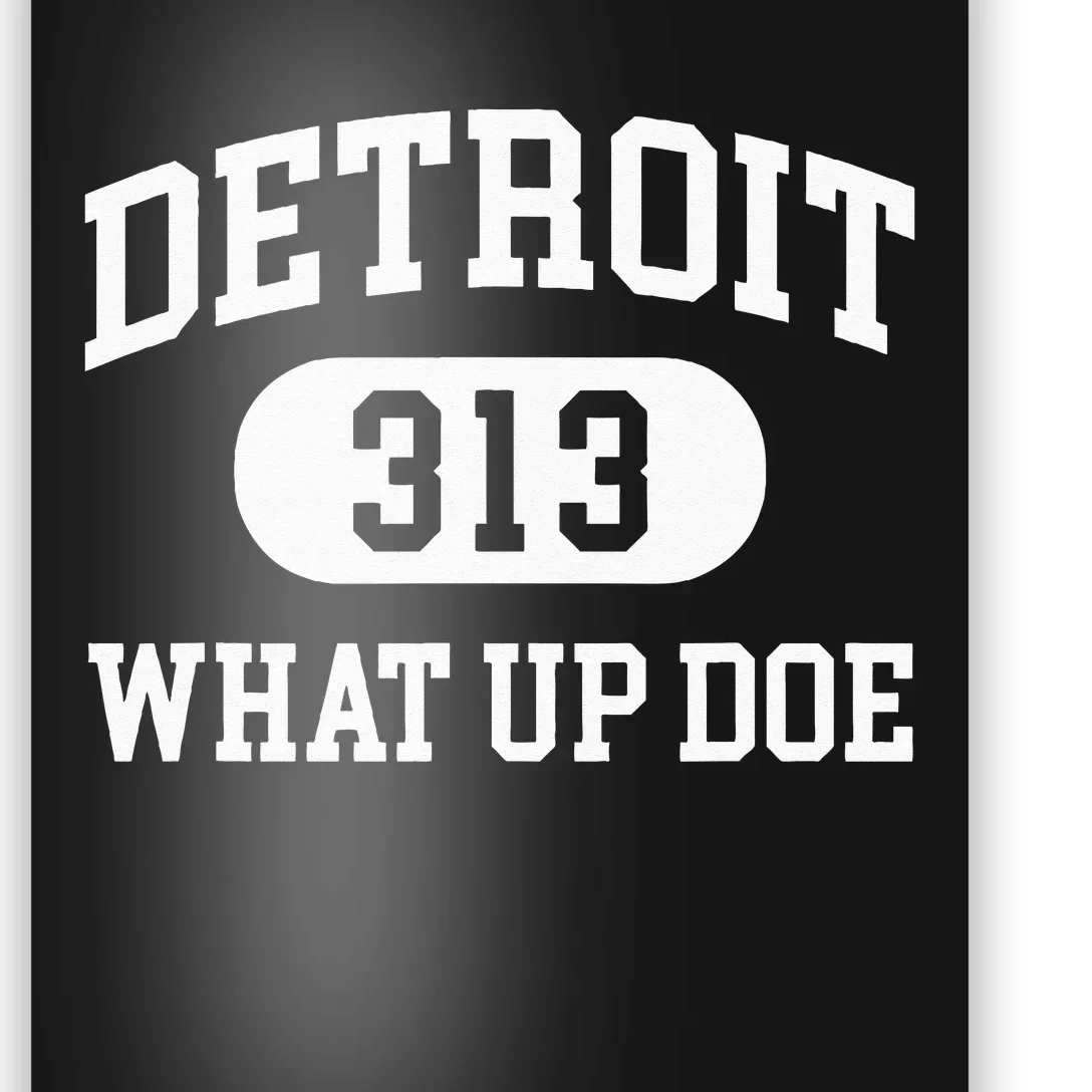 What Up Doe 313 Detroit Poster