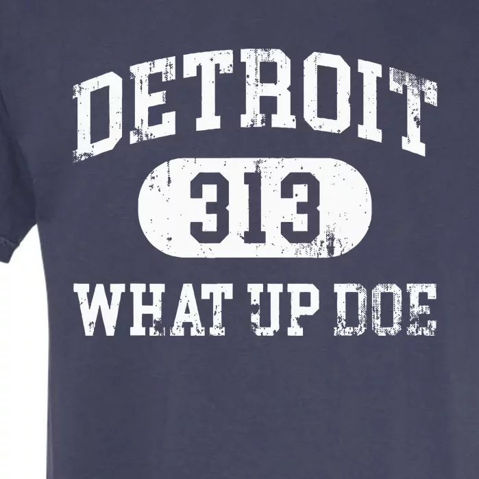 What Up Doe 313 Detroit Garment-Dyed Heavyweight T-Shirt