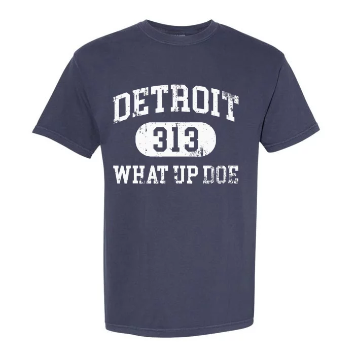 What Up Doe 313 Detroit Garment-Dyed Heavyweight T-Shirt