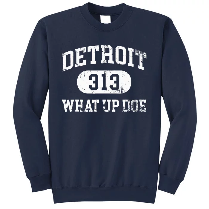 What Up Doe 313 Detroit Sweatshirt