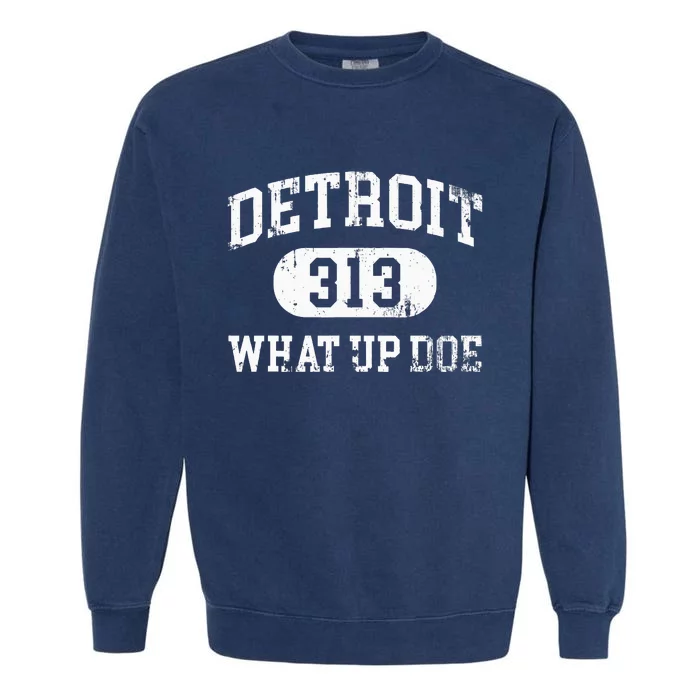 What Up Doe 313 Detroit Garment-Dyed Sweatshirt