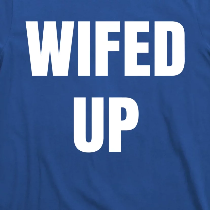 Wifed Up Engaget/marriage Graphic Product Gift T-Shirt