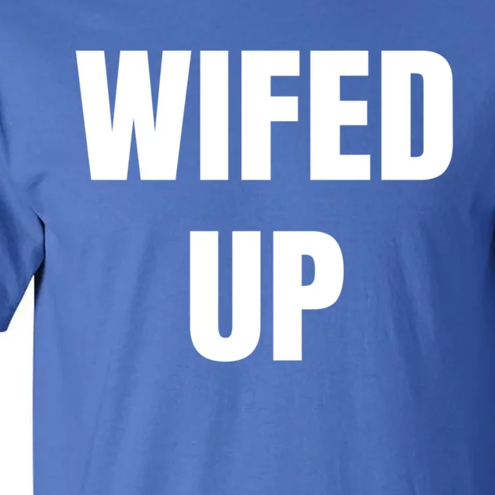 Wifed Up Engaget/marriage Graphic Product Gift Tall T-Shirt