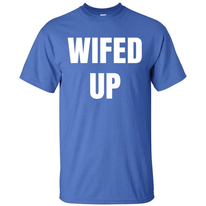 Wifed Up Engaget/marriage Graphic Product Gift Tall T-Shirt