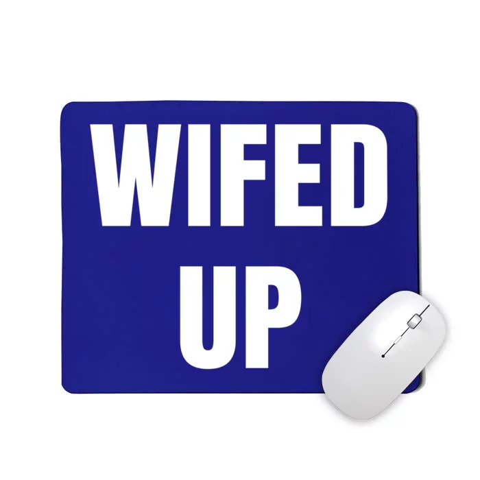 Wifed Up Engaget/marriage Graphic Product Gift Mousepad